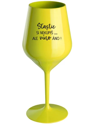 ŠTĚSTÍ SI NEKOUPÍŠ...ALE VÍNO JO! - žltý nerozbitný pohár na víno 470 ml