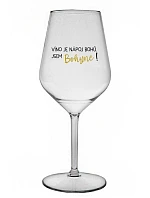 VÍNO JE NÁPOJ BOHOV. JA SOM BOH! - číry nerozbitný pohár na víno 470 ml