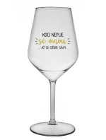 KDO NEPIJE SE MNOU...AŤ SE OŽERE SÁM! - čirá nerozbitná sklenice na víno 470 ml KDO NEPIJE SE MNOU...AŤ SE OŽERE SÁM! - čirá nerozbitná sklenice na víno 470 ml