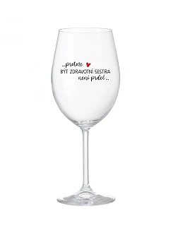 Pohár BECAUSE BEING A NURSE IS NOT A PRELIMINARY - číry pohár na víno 350 ml