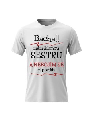 Pánské bavlněné tričko s potiskem - MÁM ŠÍLENOU SESTRU - bílé
