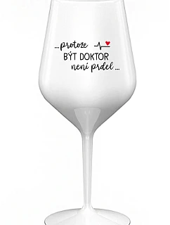 ...KEĎŽE BYŤ LEKÁRNIKOM NIE JE PRELIMINÁRNE... - biely nerozbitný pohár na víno 470 ml