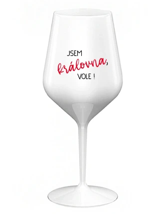 JSEM KRÁLOVNA, VOLE! - bílá nerozbitná sklenice na víno 470 ml
