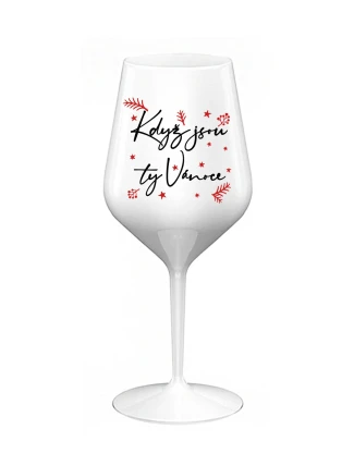 KDYŽ JSOU TY VÁNOCE - bílá nerozbitná sklenice na víno 470 ml