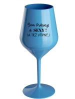 SOM KRÁSNY A SEXY! (A TIEŽ VTIPNÝ...) - modrý nerozbitný pohár na víno 470 ml