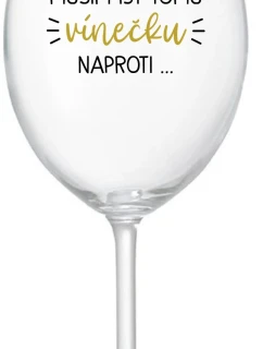 Musím si dať toto víno... - priehľadný pohár na víno 350 ml