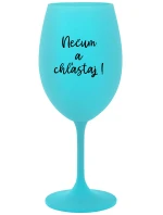 NEČUM A CHĽASTAJ! - tyrkysový pohár na víno 350 ml