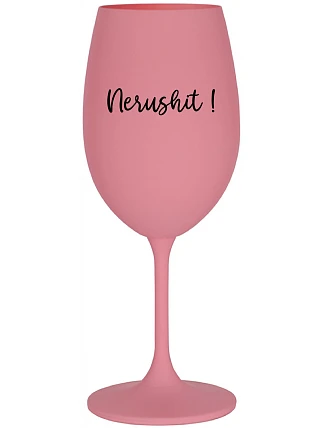 NERUSHIT! - ružový pohár na víno 350 ml NERUSHIT! - ružový pohár na víno 350 ml