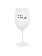 ...KEĎŽE BYŤ REŽISÉROM NIE JE PRDEL... - pohár na biele víno 350 ml