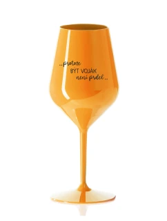 PROTOŽE BÝT VOJÁK NENÍ PRDEL - oranžová nerozbitná sklenice na víno 470 ml