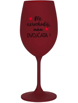 MĚ NEROZHODÍŠ, MÁM DVOJČATA! - bordo sklenice na víno 350 ml