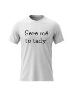 Dámské bavlněné tričko s potiskem - SERE MĚ TO TADY! - bílé