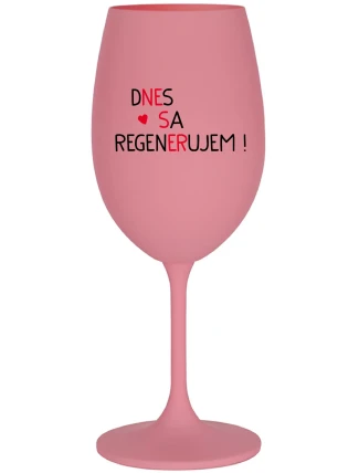 DNES SA REGENERUJEM! - ružový pohár na víno 350 ml