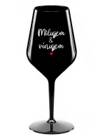 MILUJEM & VÍNUJEM - čierny nerozbitný pohár na víno 470 ml
