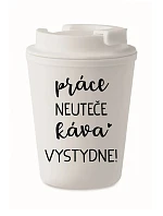 PRÁCA NIKAM NEUTEKE, KÁVA VYSTYDNE! – biely termohrnček 300 ml