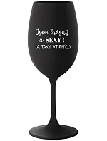 I'M BEAUTIFUL AND SEXY! (AND SO SEXY...) - čierny pohár na víno 350 ml