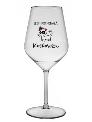 JSEM KOČKONALÁ. KOČKOROŽEC - čirá nerozbitná sklenice na víno 470 ml