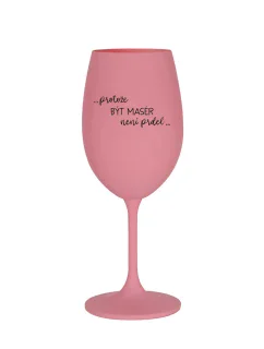 PROTOŽE BÝT MASÉR NENÍ PRDEL - růžová sklenice na víno 350 ml