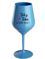 DÍKY TOBĚ JE SVĚT HEZČÍ! - modrá nerozbitná sklenice na víno 470 ml