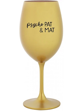 PSYCHO PAT&MAT - zlatý pohár na víno 350 ml PSYCHO PAT&MAT - zlatý pohár na víno 350 ml
