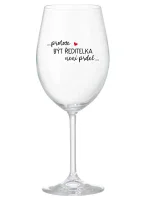 ...PROTOŽE BÝT ŘEDITELKA NENÍ PRDEL... - čirá sklenice na víno 350 ml