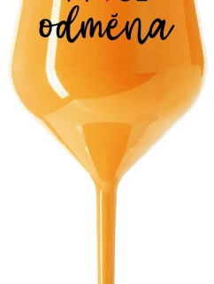 MOJE ODMĚNA - oranžová nerozbitná sklenice na víno 470 ml