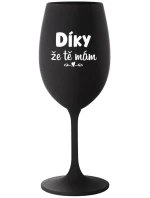 DÍKY ŽE TĚ MÁM - černá sklenice na víno 350 ml