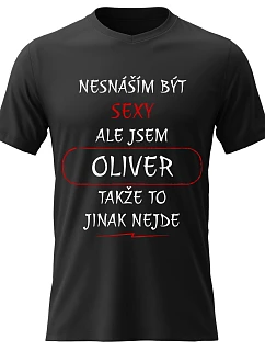 Pánske bavlnené tričko s potlačou - I HATE BEING SEXY BUT I AM OLIVER - čierne