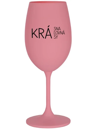 KRÁSNA KRÁĽOVNÁ KRÁSY - ružový pohár na víno 350 ml