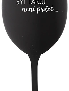 ...KEĎŽE BYŤ TAM NIE JE PREL... - čierny pohár na víno 350 ml