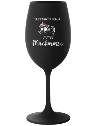 SOM MAČKONALÁ. MAČKOROŽEC - čierny pohár na víno 350 ml