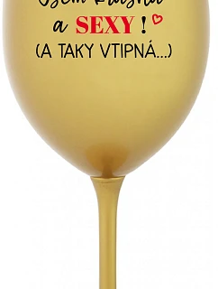 I AM BEAUTIFUL AND SEXY! (AND SO HOT...) - zlatý pohár na víno 350 ml