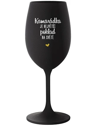 KAMARÁDKA JE NAJVÄČŠÍ POKLAD NA SVETE - čierny pohár na víno 350 ml