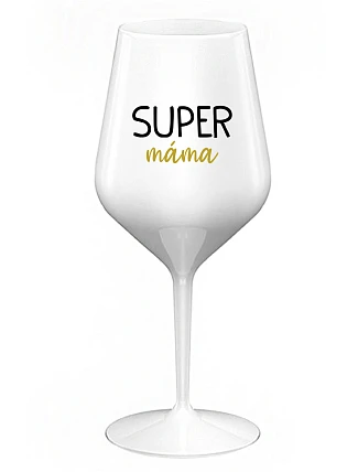 SUPER MAMA - biely nerozbitný pohár na víno 470 ml