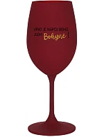 VÍNO JE NÁPOJ BOHOV. JA SOM BOHYŇA! - bordový pohár na víno 350 ml