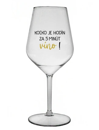 KOĽKO JE HODÍN? ZA 5 MINÚT VÍNO! - priehľadný nerozbitný pohár na víno 470 ml KOĽKO JE HODÍN? ZA 5 MINÚT VÍNO! - priehľadný nerozbitný pohár na víno 470 ml
