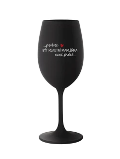 PROTOŽE BÝT REALITNÍ MAKLÉŘKA NENÍ PRDEL - černá sklenice na víno 350 ml