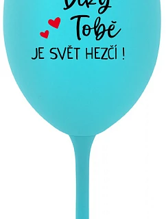 SVET JE LEPŠÍ AKO TY! - tyrkysový pohár na víno 350 ml