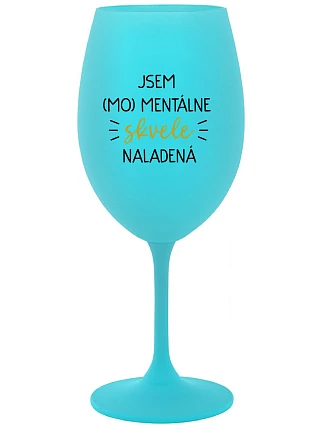 I AM (MO)MENTALLY GLASSED - tyrkysový pohár na víno 350 ml