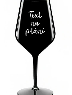 TEXT NA ŽELANIE - čierny nerozbitný pohár na víno 470 ml