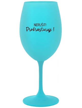 NEZNIČTE! - tyrkysový pohár na víno 350 ml