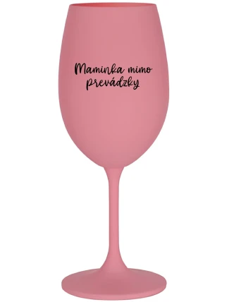 MAMINKA MIMO PREVÁDZKY - ružový pohár na víno 350 ml