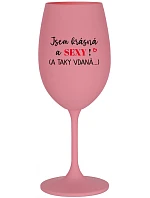 Som KRÁSNA A SEXY! (A TAKÁ DOBRE HODNOTENÁ...) - ružový pohár na víno 350 ml
