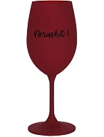 NERUSHIT! - burgundský pohár na víno 350 ml
