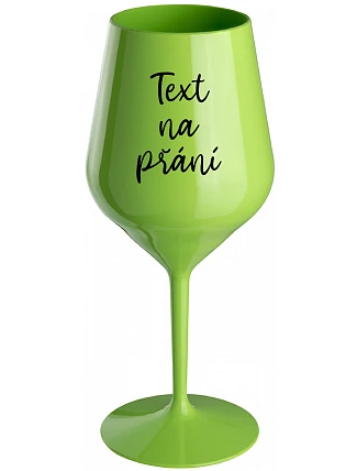 WISHING TEXT - zelený nerozbitný pohár na víno 470 ml