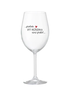 PROTOŽE BÝT REŽISÉRKA NENÍ PRDEL - čirá sklenice na víno 350 ml
