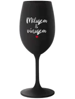 MILUJEM & VÍNUJEM - čierny pohár na víno 350 ml