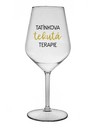 TATÍNKOVA TEKUTÁ TERAPIE - čirá nerozbitná sklenice na víno 470 ml TATÍNKOVA TEKUTÁ TERAPIE - čirá nerozbitná sklenice na víno 470 ml