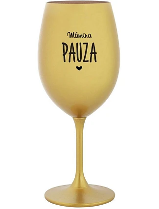 MAMINSKÁ PAUZA - zlatý pohár na víno 350 ml