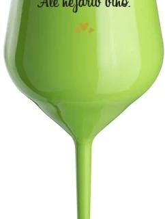OK, ALE NEJDŘÍV VÍNO. - zelená nerozbitná sklenice na víno 470 ml